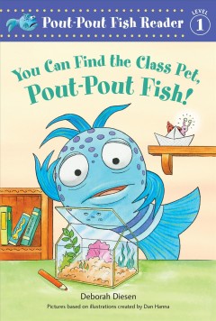 You can find the class pet, Pout-Pout Fish!  Cover Image