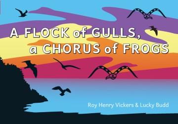 A flock of gulls, a chorus of frogs  Cover Image