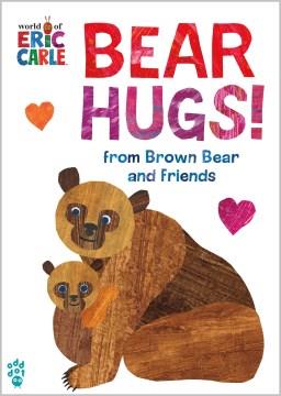 Bear hugs! : from Brown Bear and friends. Cover Image