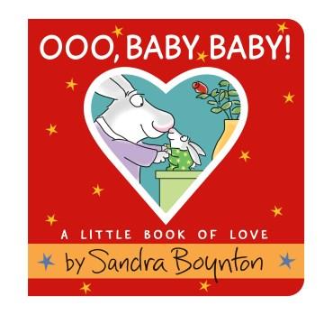 Ooo, baby baby! : a little book of love  Cover Image