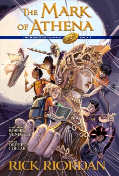 The heroes of Olympus. Book three, The mark of Athena : the graphic novel  Cover Image