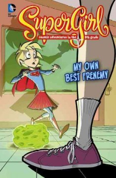 Supergirl, cosmic adventures in the 8th grade. #8, My own best frenemy  Cover Image