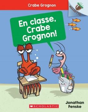 En classe, Crabe Grognon!  Cover Image