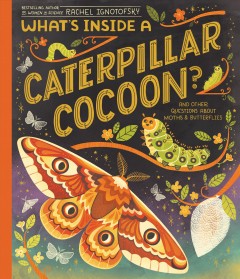 What's inside a caterpillar cocoon? : and other questions about moths & butterflies  Cover Image