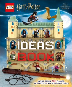 LEGO Harry Potter ideas book : more than 200 ideas for builds, activities and games  Cover Image