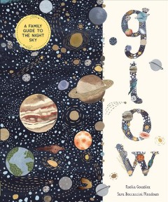 Glow : a family guide to the night sky  Cover Image