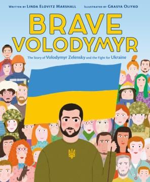 Brave Volodymyr : the story of Volodymyr Zelensky and the fight for Ukraine  Cover Image