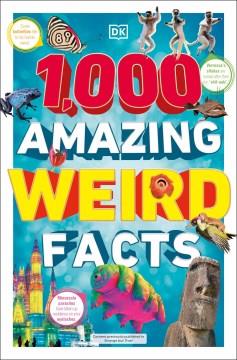 1,000 amazing weird facts  Cover Image