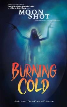 Burning cold an Inuit and Dene comics collection  Cover Image