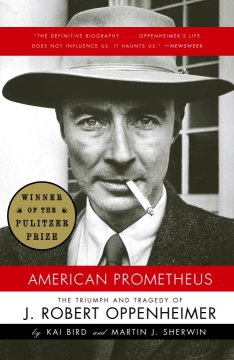 American Prometheus : the triumph and tragedy of J. Robert Oppenheimer  Cover Image