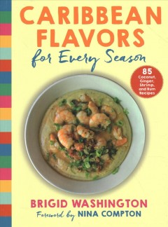 Caribbean flavors for every season : 85 coconut, ginger, shrimp, and rum recipes  Cover Image