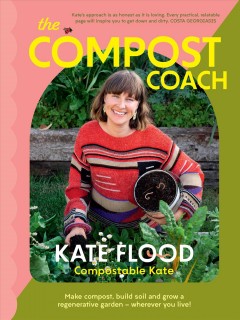 The compost coach : make compost, build soil and grow a regenerative garden--wherever you live!  Cover Image