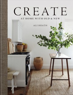 Create : at home with old & new  Cover Image