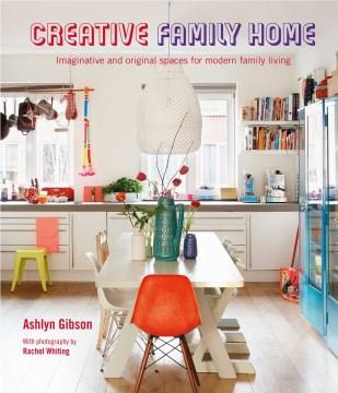 Creative family home : imaginative and original spaces for modern living  Cover Image