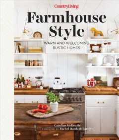 Farmhouse style : warm and welcoming rustic homes  Cover Image