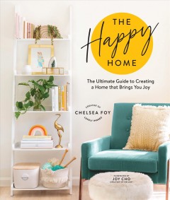 The happy home : the ultimate guide to creating a home that brings you joy  Cover Image