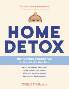 Home detox : make your home a healthier place for everyone who lives there  Cover Image