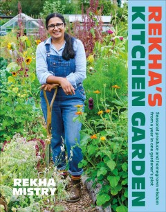 Rekha's kitchen garden : seasonal produce and homegrown wisdom from a year in one gardener's plot  Cover Image