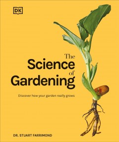 The science of gardening : discover how your garden really grows  Cover Image