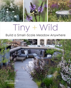 Tiny + wild : build a small-scale meadow anywhere  Cover Image