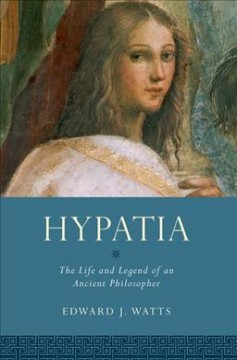 Hypatia : the life and legend of an ancient philosopher  Cover Image