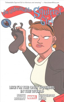 The unbeatable Squirrel Girl. Volume 5, Like I'm the only squirrel in the world Cover Image