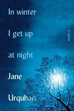 In Winter I Get Up at Night : A Novel. Cover Image