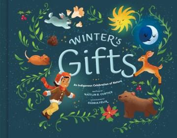 Winter's gifts : an Indigenous celebration of nature  Cover Image