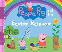 Peppa Pig and the Easter rainbow. Cover Image
