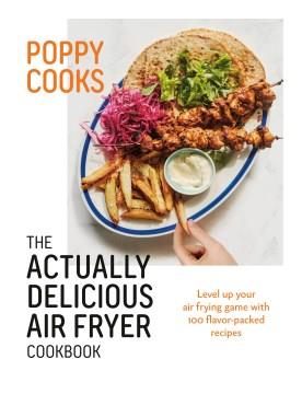The actually delicious air fryer cookbook  Cover Image