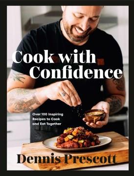 Cook with confidence : over 100 inspiring recipes to cook and eat together  Cover Image