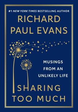 Sharing too much : musings from an unlikely life  Cover Image