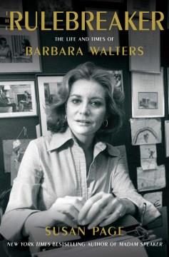 The rulebreaker : the life and times of Barbara Walters  Cover Image