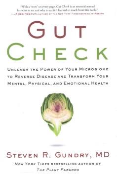 Gut check : unleash the power of your microbiome to reverse disease and transform your mental, physical, and emotional health  Cover Image