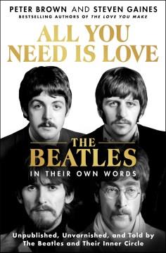 All you need is love : the Beatles in their own words  Cover Image