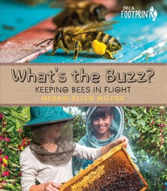 What's the buzz? : keeping bees in flight  Cover Image