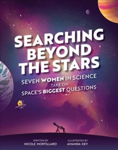 Searching beyond the stars : seven women in science take on space's biggest questions  Cover Image