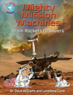 Mighty mission machines : from rockets to rovers  Cover Image