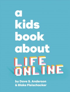 A kids book about life online  Cover Image