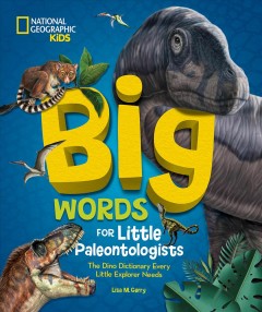 Big words for little paleontologists : the dino dictionary every little explorer needs  Cover Image