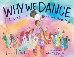 Why we dance : a story of hope and healing  Cover Image