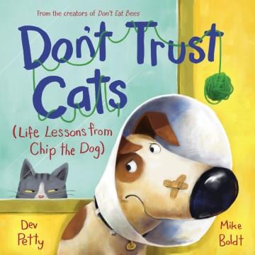 Don't trust cats : life lessons from Chip the dog  Cover Image