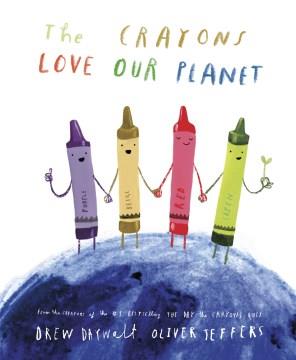 The crayons love our planet  Cover Image