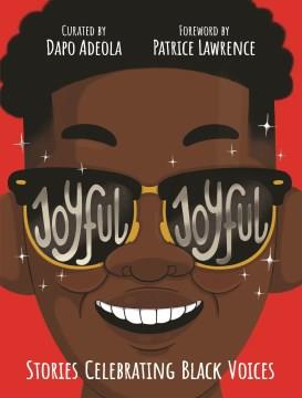 Joyful, joyful : stories celebrating Black voices  Cover Image