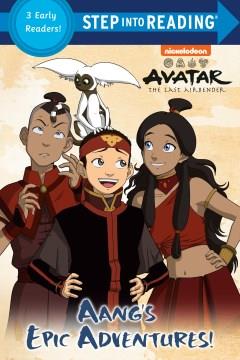 Aang's epic adventures! : a collection of three early readers  Cover Image