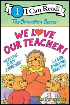 The Berenstain Bears : we love our teacher!  Cover Image