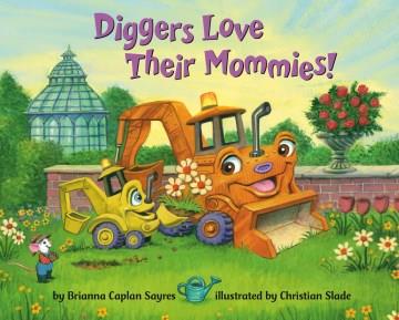 Diggers love their mommies!  Cover Image