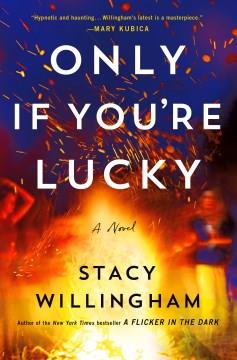 Only if you're lucky : a novel  Cover Image