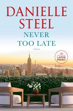 Never too late a novel  Cover Image