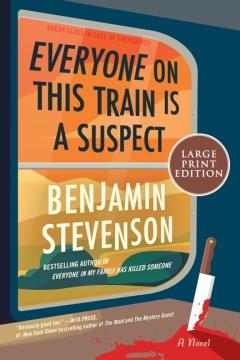Everyone on this train is a suspect a novel  Cover Image